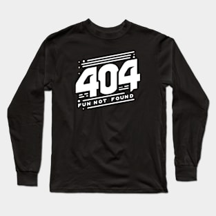 404 Fun Not Found (text v1) Long Sleeve T-Shirt